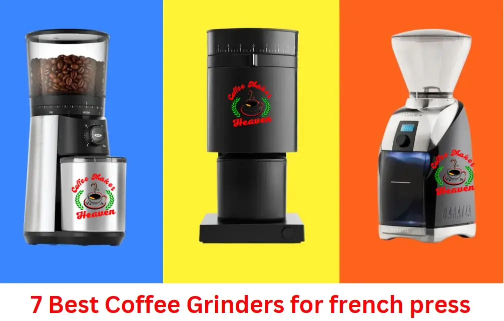 7 Best Coffee Grinders for french press