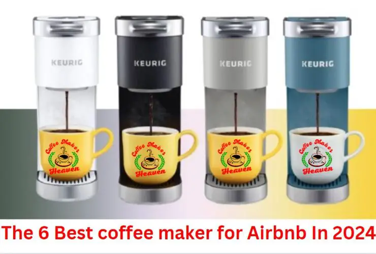 The 6 Best coffee maker for Airbnb In 2024