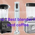 The 7 Best blender for iced coffee