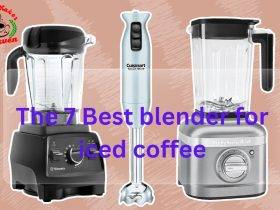 The 7 Best blender for iced coffee