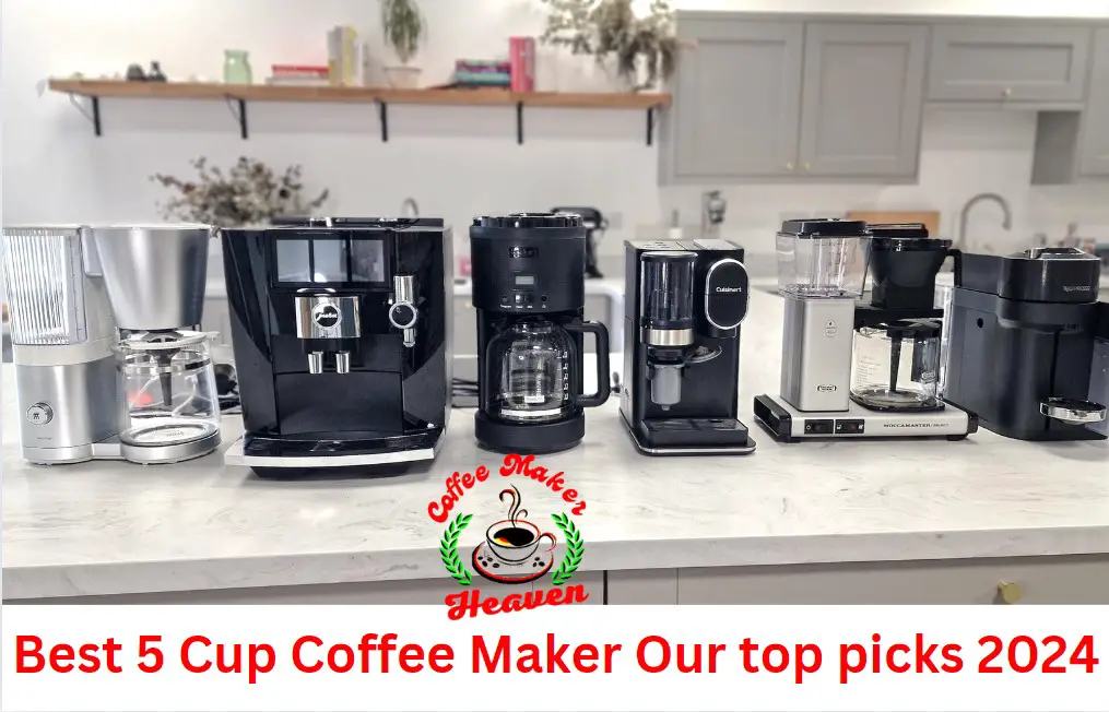 Best 5 Cup Coffee Maker Our top pics 2024