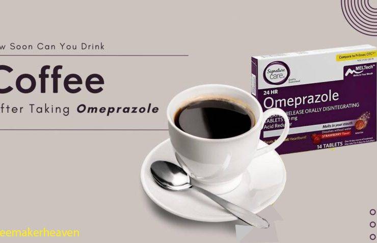 How soon can you drink coffee after taking omeprazole?