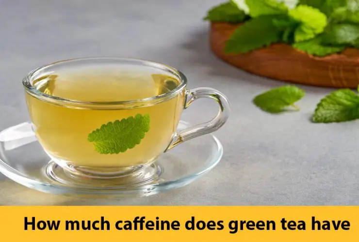 How much caffeine does green tea have